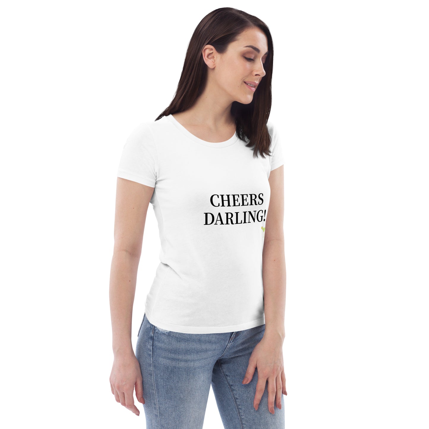 Catchphrase Collection "Cheers Darling" - Women's Fitted Eco Tee - White